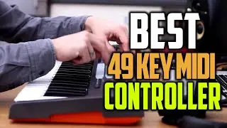Best 49 Key MIDI Controller In 2023 [Best 49 Key MIDI Keyboards 2023]