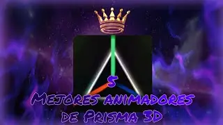 Los 5 Mejores Animadores De Prisma 3D
