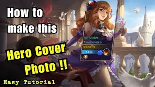 Hero Cover Photo Tutorial | Mobile Legends | Easy Steps 2021