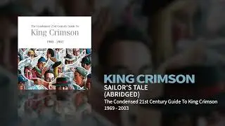 King Crimson - Sailor's Tale - Abridged (The Condensed 21st Century Guide To King Crimson)