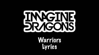 Imagine Dragons   Warriors Lyrics