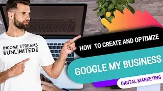 How To Create And Optimize Google My Business For Digital Marketing Services