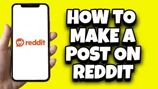 How To Post On Reddit iPhone (Step By Step)