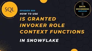 #9 |  IS_GRANTED_INVOKER_ROLE Context Function | Snowflake SQL Tutorial