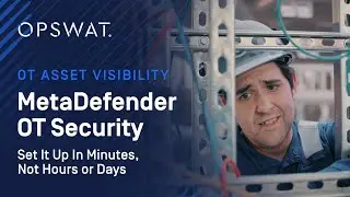 Easy Set Up, Takes Minutes Not Days - MetaDefender OT Security from OPSWAT