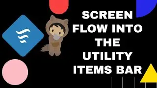 How to use Screen Flow into the Utility Items bar in Salesforce? |