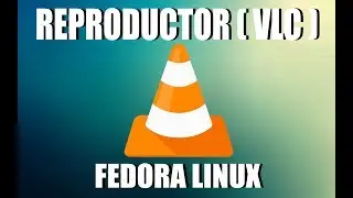 Como instalar reproductor (VLC) en (Fedora 22)