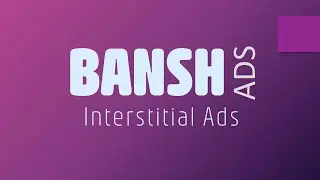 Bansh Ads -  interstitial Ads   |  Unreal Engine