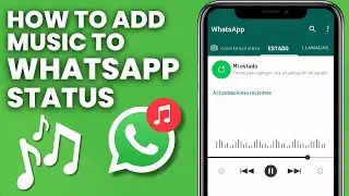Cómo Agregar Música Al Estado De Whatsapp