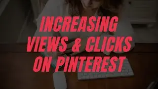 How to get more Pinterest views and clicks when the algorithm changes
