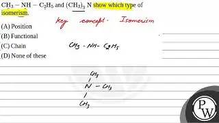 \( \mathrm{CH}_{3}-\mathrm{NH}-\mathrm{C}_{2} \mathrm{H}_{5} \) and \( \left(\mathrm{CH}_{3}\rig....