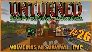UNTURNED SERIE PVP | MAPA RUSSIA - CAPITULO #26 | VOLVEMOS AL SURVIVAL - PVP