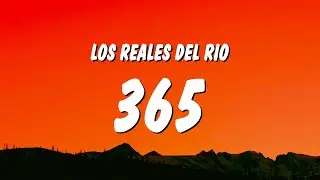 Los Reales Del Rio - 365 (Letra)