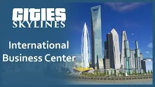 Cities Skylines - International Business Center | SimValera