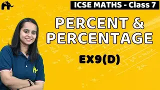 Percent & Percentage Class 7 ICSE Maths | Selina Chapter 9 | Exercise 9D