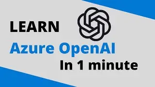 What is Azure OpenAI? | 1 Minute Overview