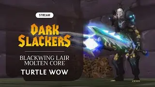 БВЛ+МК Тортл ВоВ // BWL+MC Turtle WoW // Dark Slackers