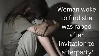 Woman woke to find she was raped after invitation to 'afterparty'