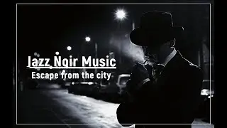 Jazz Noir Music - Escape from the city