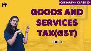Goods and Services Tax Class 10 ICSE Maths | Selina Chapter 1 | Exercise 1.1 Questions