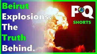 Beirut Explosions: The Truth Behind  |  PQShorts