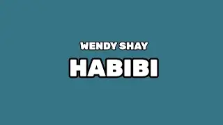 WENDY SHAY - HABIBI (LYRICS) (@wendyshayvevo5735 @bumboentertainmen1000 @WORLDLYRICS-dc8et )