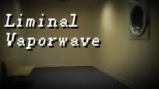 Waiting Room // Liminal Space, Vaporwave Mix