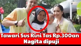 Tawari Sus Rini Tas Rp 300ribuan, Nagita Slavina di Puji