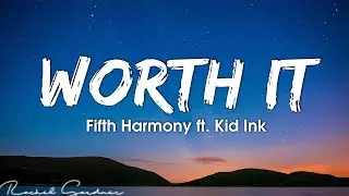 Fifth Harmony - Worth It (Lyrics) ft. Kid Ink