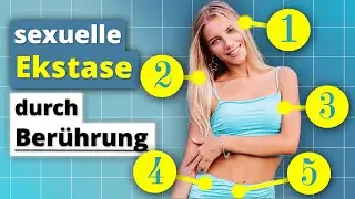 8 Techniken eine Frau sexuell zu berühren um sie absolut verrückt zu machen!
