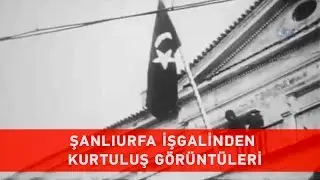 Şanlıurfa'nın Düşman İşgalinde Çekilmiş Görüntüleri - Genelkurmay ilk kez yayınladı