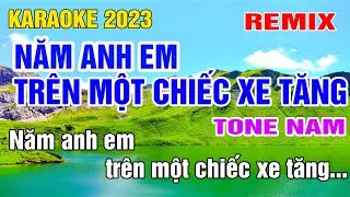 Năm Anh Em Trên Một Chiếc Xe Tăng Karaoke Remix Tone Nam Nhạc Sống gia huy karaoke