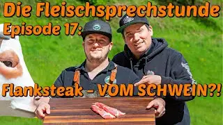 FLANKSTEAK VOM SCHWEIN ?!  Die Fleischsprechstunde