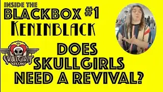 Keninblack- Skullgirls in 2013 vs 2020 | Inside the BlackBox Clip