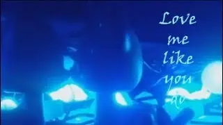 lps mv ~Love Me Like You Do