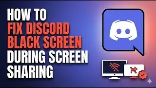 How to Fix Discord Black Screen During Screen Sharing | Easy Working Fixes