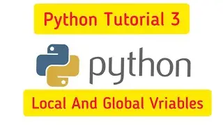Python Tutorial 3: difference between local variable and global variable.  