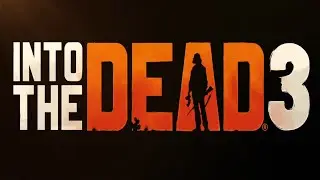 Into The Dead 3 Trailer