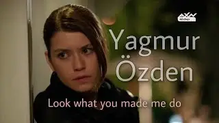 Yagmur Özden || Look what you made me do
