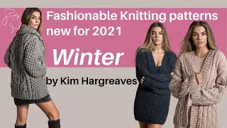Fashionable knitting patterns new in 2021 -- Kim Hargreaves --Winter