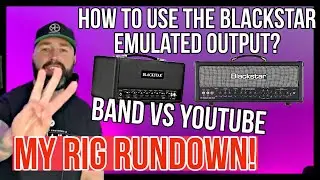 GEAR CHAT #3 HOW TO USE THE BLACKSTAR EMULATED OUTS   RIG RUNDOWN   BAND VS YOUTUBE CHANNEL