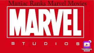 Maniac Ranks every MCU canon Movie!! Where does your favorite movie fall?! 