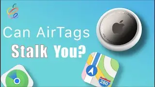 AirTags: The Stalking Problem