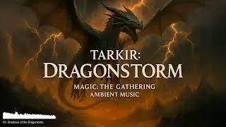 Tarkir: Dragonstorm – Magic: The Gathering Epic Ambient Music (Fantasy Soundtrack)