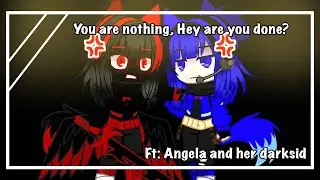 You are nothing, Hey are you done? || Meme ||  Ft: Angela and her Darksid || My Au || Gacha Club