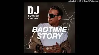 DJ Antoine & Mad Mark - Badtime Story (Extended Mix)
