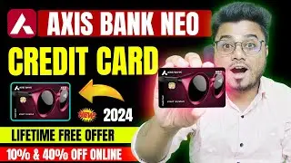 Axis Bank Credit Card 2024 | Neo Credit Card Axis Bank | Axis Bank Neo Credit Card Lifetime Free