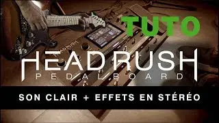 Le Pedalboard HEADRUSH : Créer un son CLAIR avec des effets en Stéréo (vidéo de la boite noire)