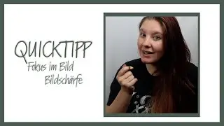 Bildfokus / Schärfe im Bild  || QUICKTIPP || Me&My-ne Fotografie