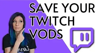 Avoid Losing Your Twitch VODs in 2024